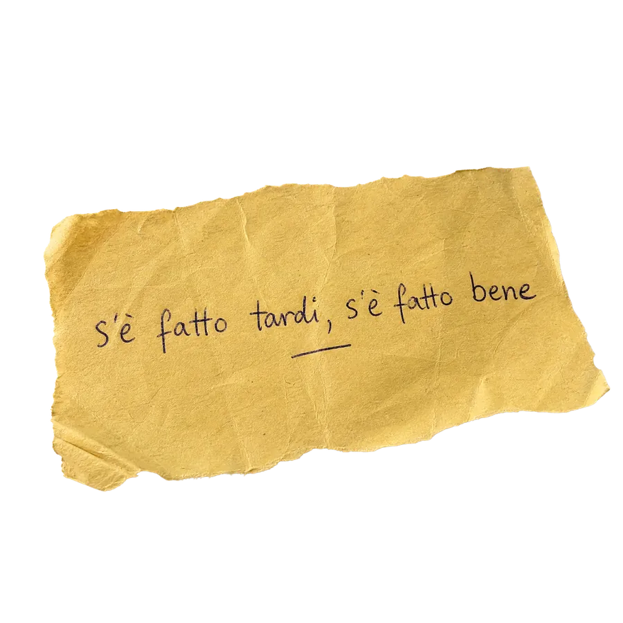 S'è fatto tardi, s'è fatto bene